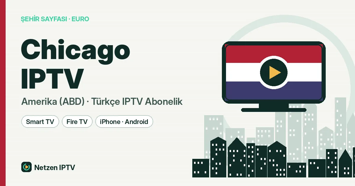 Chicago IPTV: Rüzgârlı Şehirde Sıcak Bir Türkçe Ekran