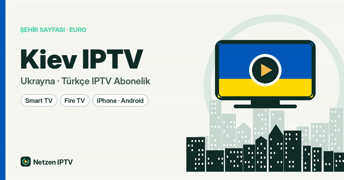Kiev IPTV ile Evde ve Yolda Türkçe Yayın