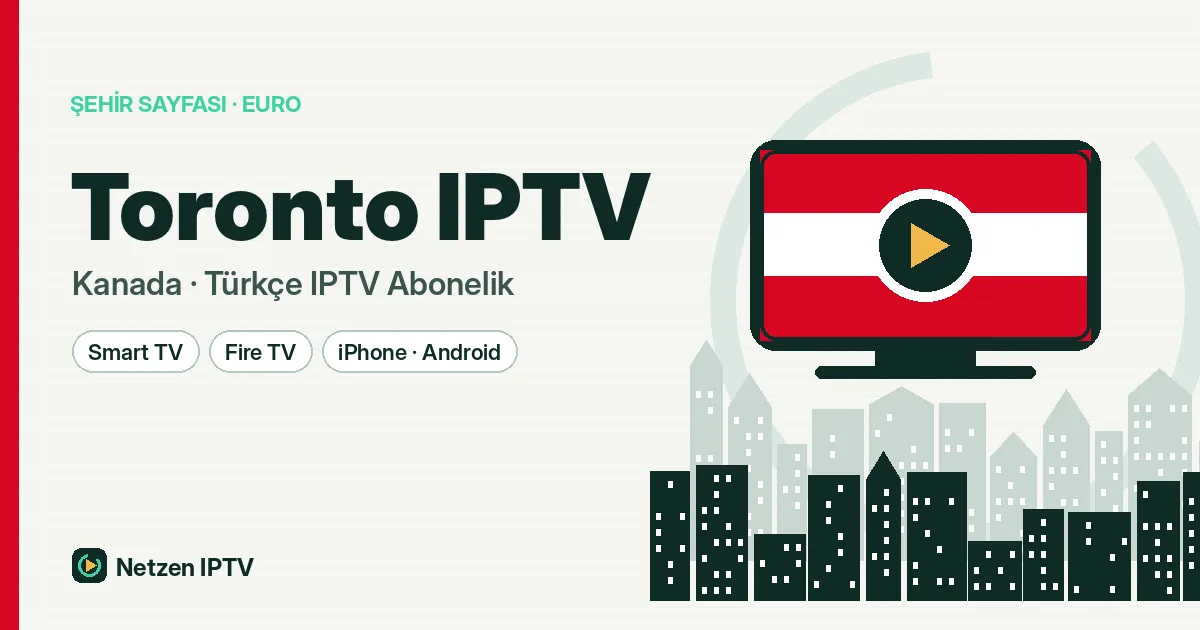 Toronto IPTV ile Kanada'nın En Kalabalık Türk Topluluğuna Türkçe Yayın